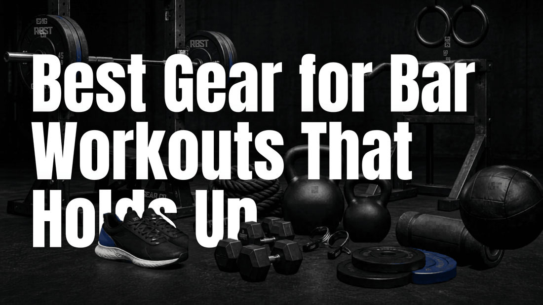 Best Gear for Bar Workouts That Holds Up - RBST GEAR CO.