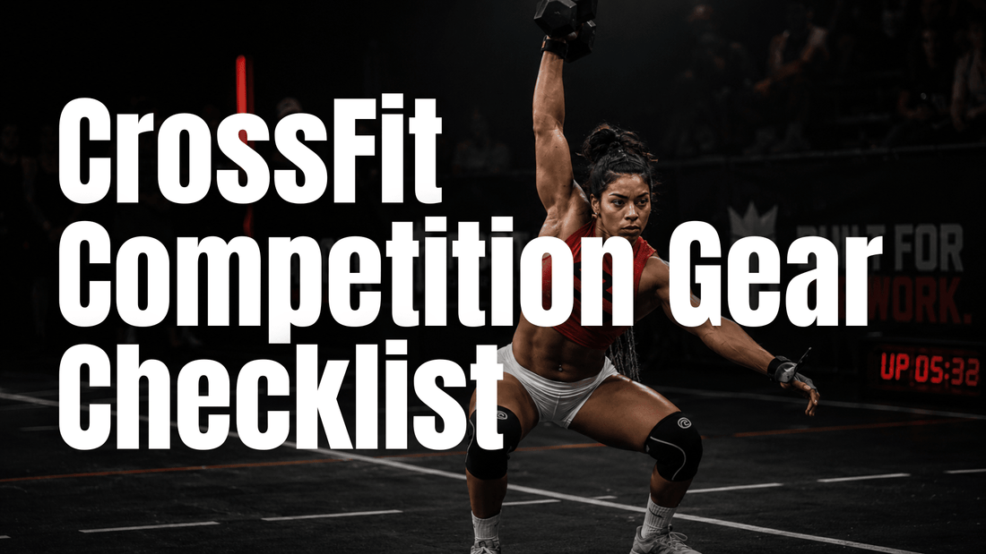 CrossFit Competition Gear Checklist - RBST GEAR CO.