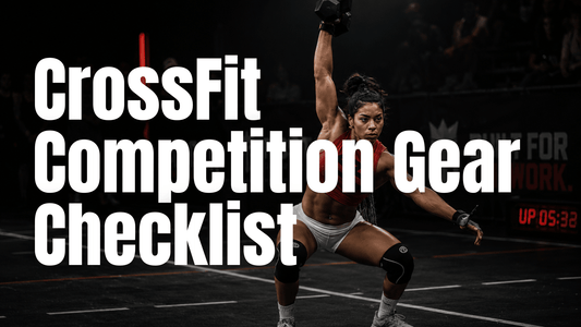 CrossFit Competition Gear Checklist - RBST GEAR CO.