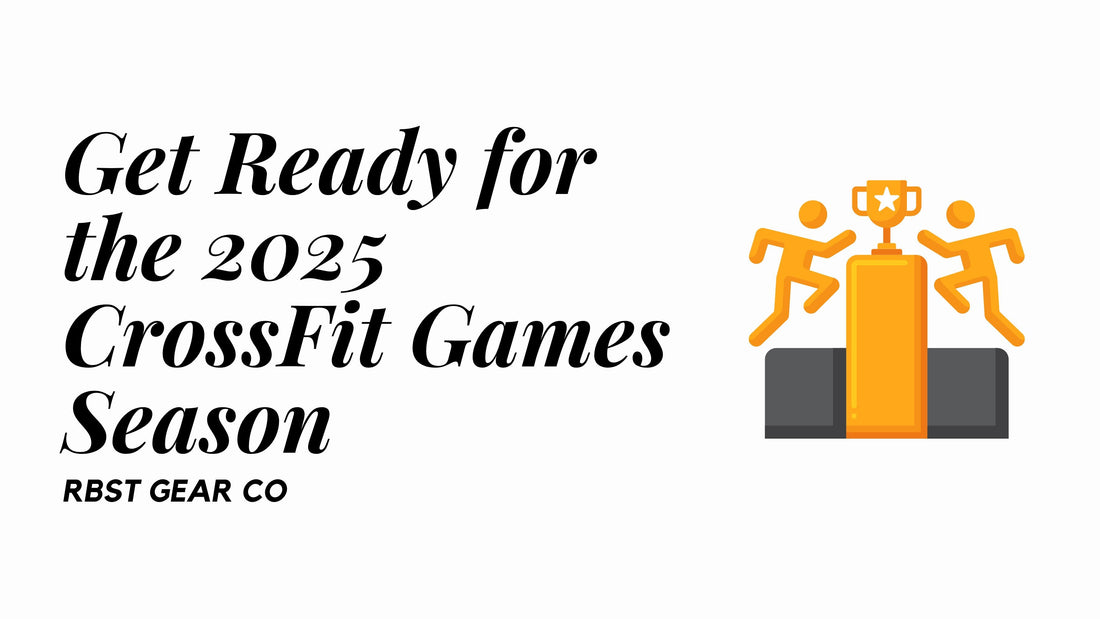 Get Ready for the 2025 CrossFit Games Season: Bigger, Bolder, and Better! 💥 - RBST GEAR CO.