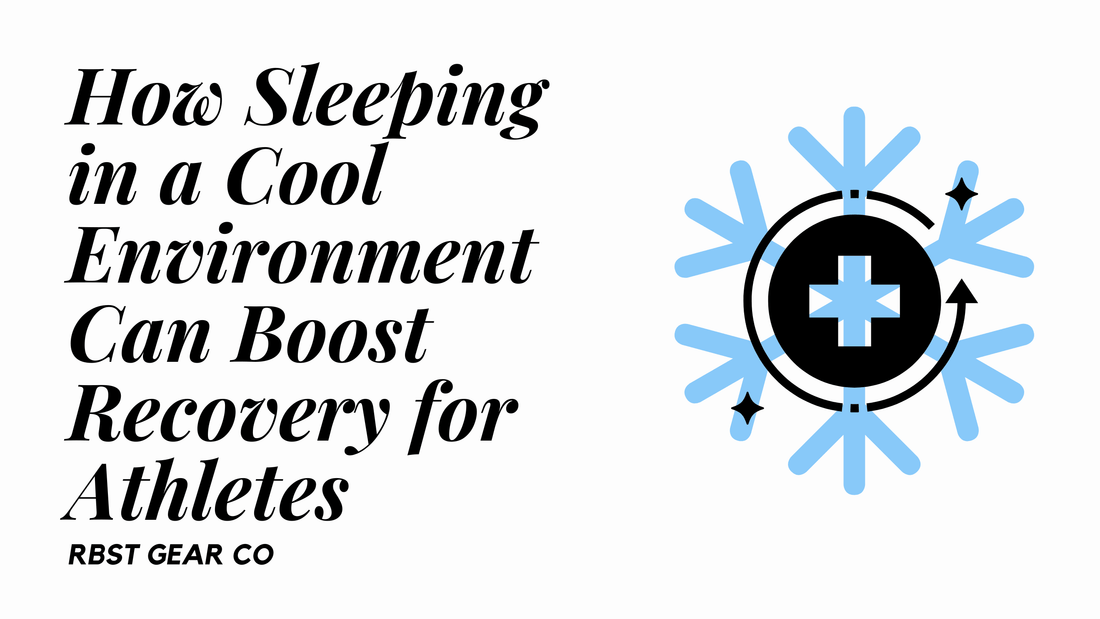 How Sleeping in a Cool Environment Can Boost Recovery for Athletes❄️ - RBST GEAR CO.