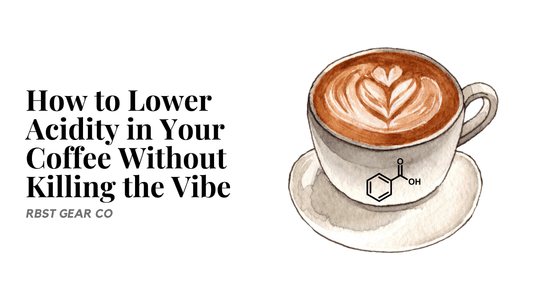 How to Lower Acidity in Your Coffee Without Killing the Vibe - RBST GEAR CO.