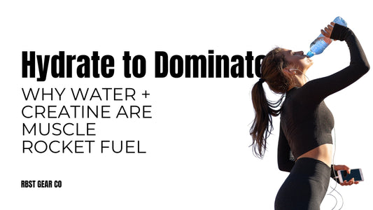 HYDRATE TO DOMINATE: WHY WATER + CREATINE ARE MUSCLE ROCKET FUEL - RBST GEAR CO.
