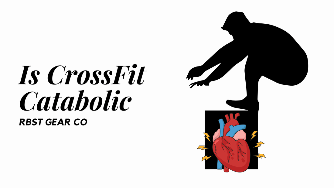 Is CrossFit Catabolic? - RBST GEAR CO.