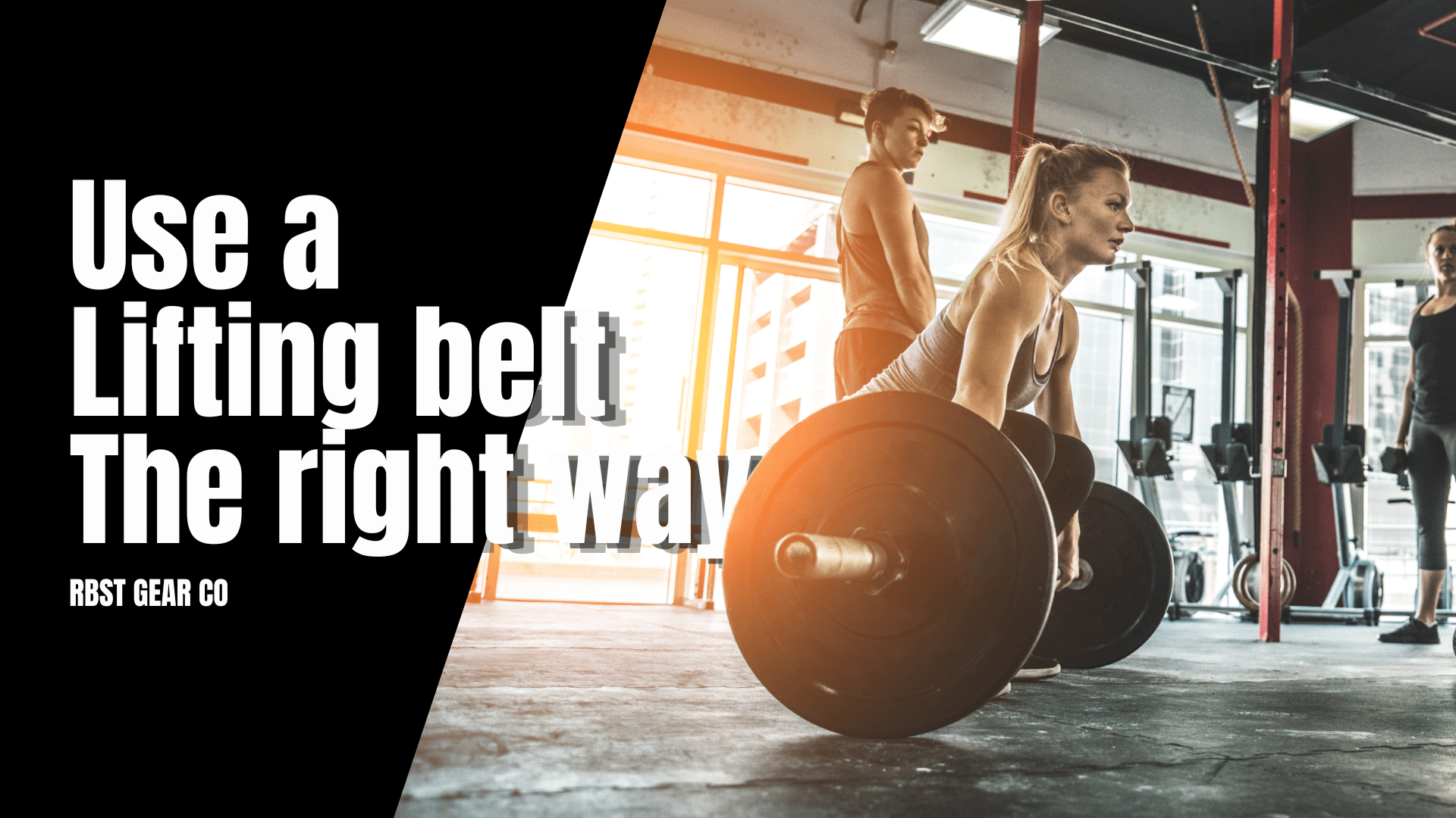 Using a lifting belt the right way – RBST GEAR CO.