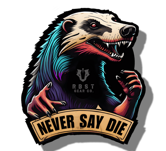 Sticker | Nvr Say Die Badger - RBST GEAR CO.